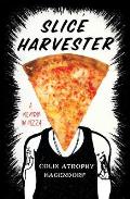 Slice Harvester A Memoir in Pizza