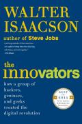 Innovators How a Group of Hackers Geniuses & Geeks Created the Digital Revolution