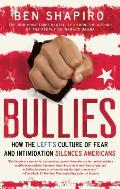 Bullies How the Lefts Culture of Fear & Intimidation Silences Americans
