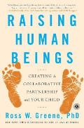 Raising Human Beings Creating a Collaborative Partnership with Your Child
