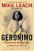 Geronimo Leadership Strategies of an American Warrior