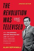 Revolution Was Televised The Cops Crooks Slingers & Slayers Who Changed TV Drama Forever