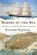 Barons of the Sea & their Race to Build the Worlds Fastest Clipper Ship