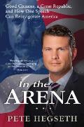 In the Arena How American Values & Power Can Save the Free World