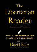 Libertarian Reader Classic & Contemporary Writings from Lao Tzu to Milton Friedman