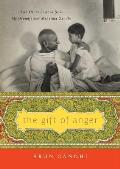 Gift of Anger & Other Lessons from My Grandfather Mahatma Gandhi