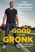 Its Good to Be Gronk
