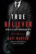 True Believer Stalins American Spy