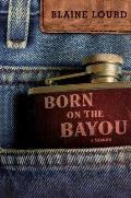 Born on the Bayou A Memoir
