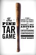 Pine Tar Game The Kansas City Royals the New York Yankees & Baseballs Most Absurd & Entertaining Controversy