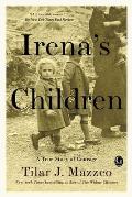 Irenas Children The Extraordinary Story of the Woman Who Saved 2500 Children from the Warsaw Ghetto