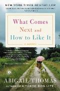 What Comes Next & How to Like It A Memoir