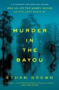 Murder in the Bayou Who Killed the Women Known as the Jeff Davis 8