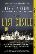 Last Castle The Epic Story of Love Loss & American Royalty in the Nations Largest Home