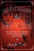 Monitoring the Movies: The Fight Over Film Censorship in Early Twentieth-Century Urban America