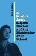 A Singing Army: Zilphia Horton and the Highlander Folk School