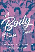 A Body of One's Own: A Trans History of Argentina