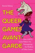 Queer Games Avant Garde How LGBTQ Game Makers Are Reimagining the Medium of Video Games