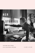 Her Stories: Daytime Soap Opera and US Television History