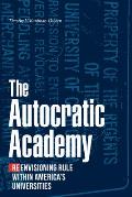The Autocratic Academy: Reenvisioning Rule Within America's Universities