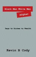 Black Man White Man Afghan: Rags to Riches to Wealth