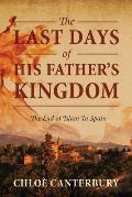 The Last Days of His Father's Kingdom: The End of Islam in Spain
