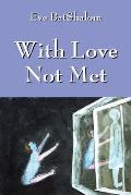 With Love Not Met