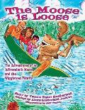 The Moose is Loose: The Adventures of an Andirondack Moose and the Wiggletoes Family