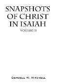 Snapshots of Christ in Isaiah: Volume II