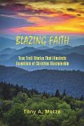 Blazing Faith: True Trail Stories That Illustrate Essentials of Christian Discipleship
