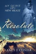Resolute: My Quest For A New Heart