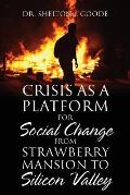 Crisis as a Platform for Social Change from Strawberry Mansion to Silicon Valley