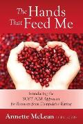 The Hands That Feed Me: Introducing the SOFT AIM Approach for Recovery from Compulsive Eating