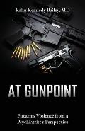 At Gunpoint: Firearms Violence from a Psychiatrist's Perspective