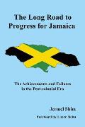 The Long Road to Progress for Jamaica: The Achievements and Failures in the Post-colonial Era