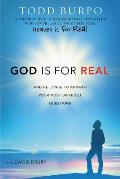 God Is for Real: And He Longs to Answer Your Most Difficult Questions