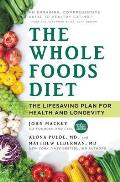 Whole Foods Diet Discover Your Hidden Potential for Health Beauty Vitality & Longevity
