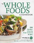 Whole Foods Cookbook 120 Delicious & Healthy Plant Centered Recipes