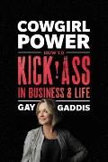Cowgirl Power How to Kick Ass in Business & Life