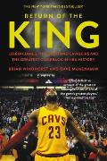 Return of the King LeBron James the Cleveland Cavaliers & the Greatest Comeback in NBA History