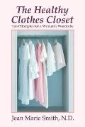 The Healthy Clothes Closet: Ten Principles for a Woman's Wardrobe
