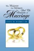 The Majesty the Mystery and the Mission of Marriage