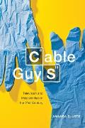 Cable Guys Television & Masculinities In The 21st Century