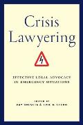 Crisis Lawyering: Effective Legal Advocacy in Emergency Situations