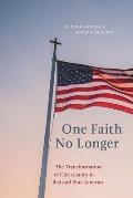 One Faith No Longer: The Transformation of Christianity in Red and Blue America