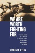 We Are Worth Fighting for: A History of the Howard University Student Protest of 1989