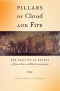 Pillars of Cloud and Fire: The Politics of Exodus in African American Biblical Interpretation