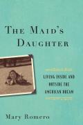 Maids Daughter Living Inside & Outside The American Dream