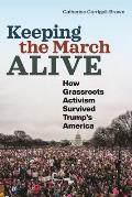 Keeping the March Alive How Grassroots Activism Survived Trumps America