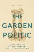 The Garden Politic: Global Plants and Botanical Nationalism in Nineteenth-Century America